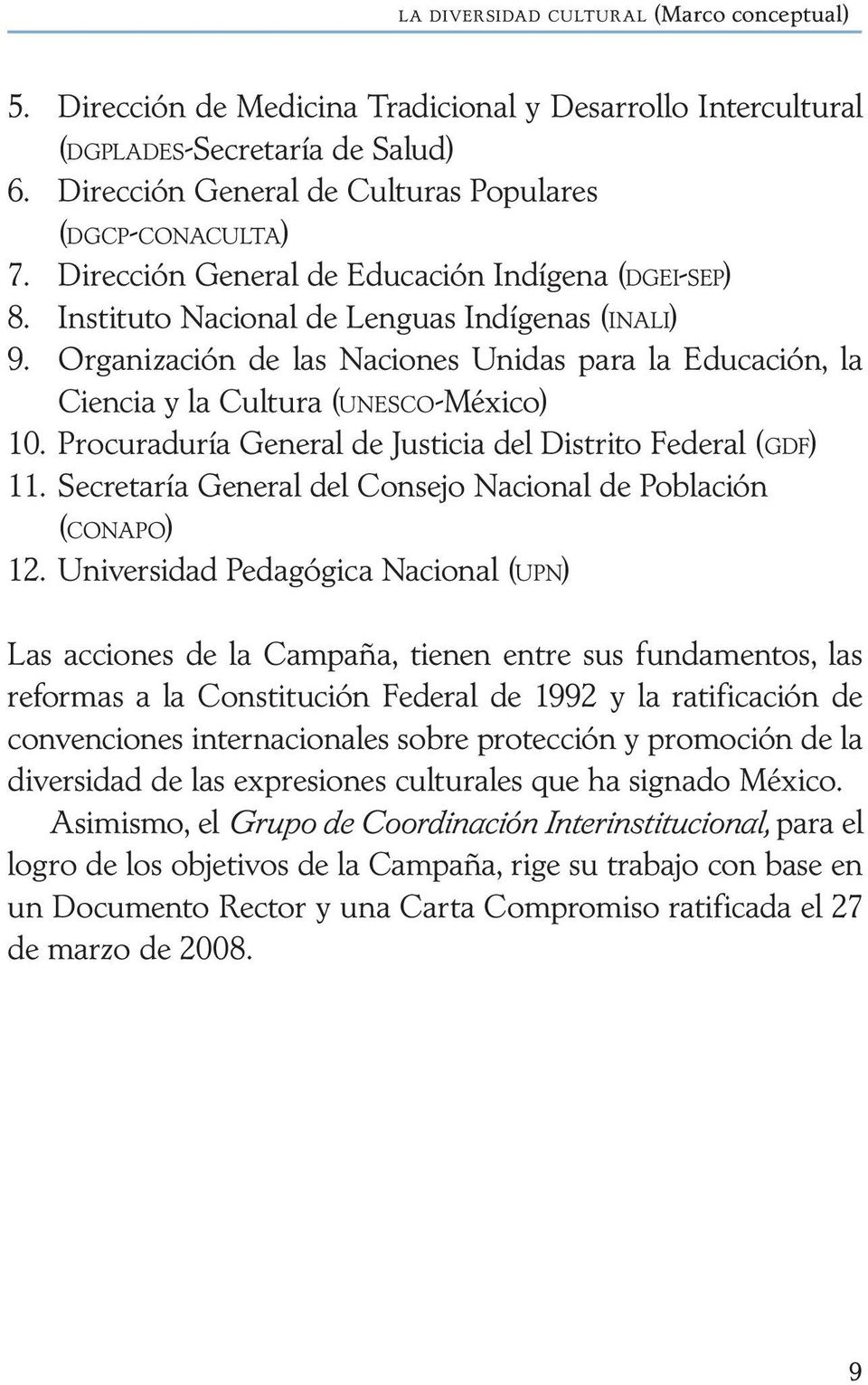 Instituto Nacional de Lenguas Indígenas (INALI) Organización de las Naciones Unidas para la Educación, la Ciencia y la Cultura (UNESCO-México) Procuraduría General de Justicia del Distrito Federal
