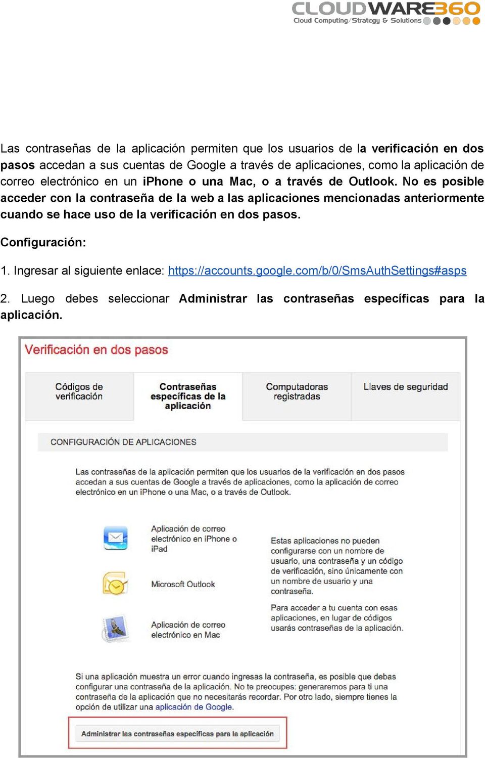 No es posible acceder con la contraseña de la web a las aplicaciones mencionadas anteriormente cuando se hace uso de la verificación en dos