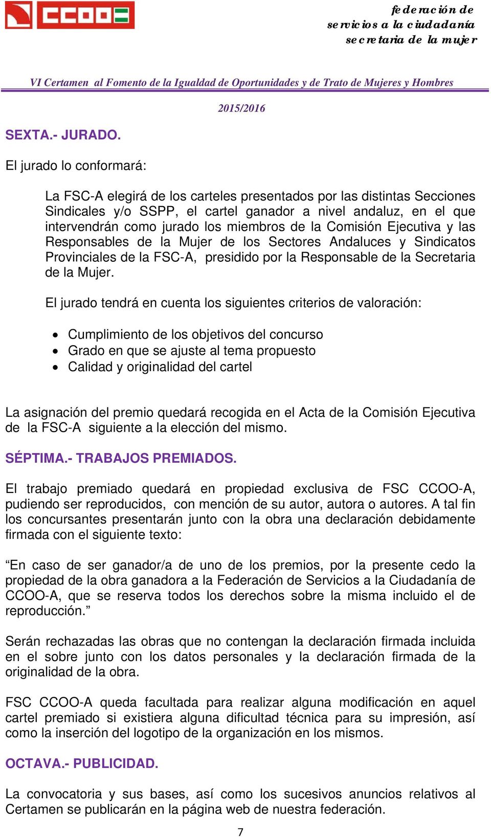 miembros de la Comisión Ejecutiva y las Responsables de la Mujer de los Sectores Andaluces y Sindicatos Provinciales de la FSC-A, presidido por la Responsable de la Secretaria de la Mujer.