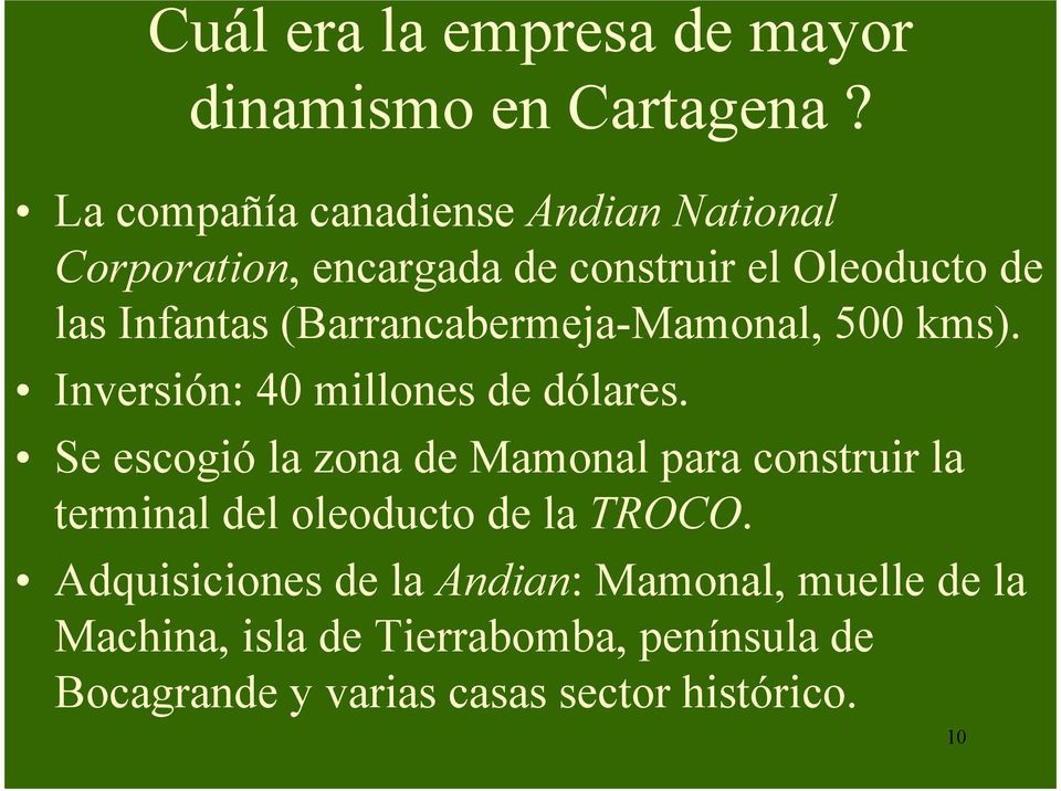 (Barrancabermeja-Mamonal, 500 kms). Inversión: 40 millones de dólares.