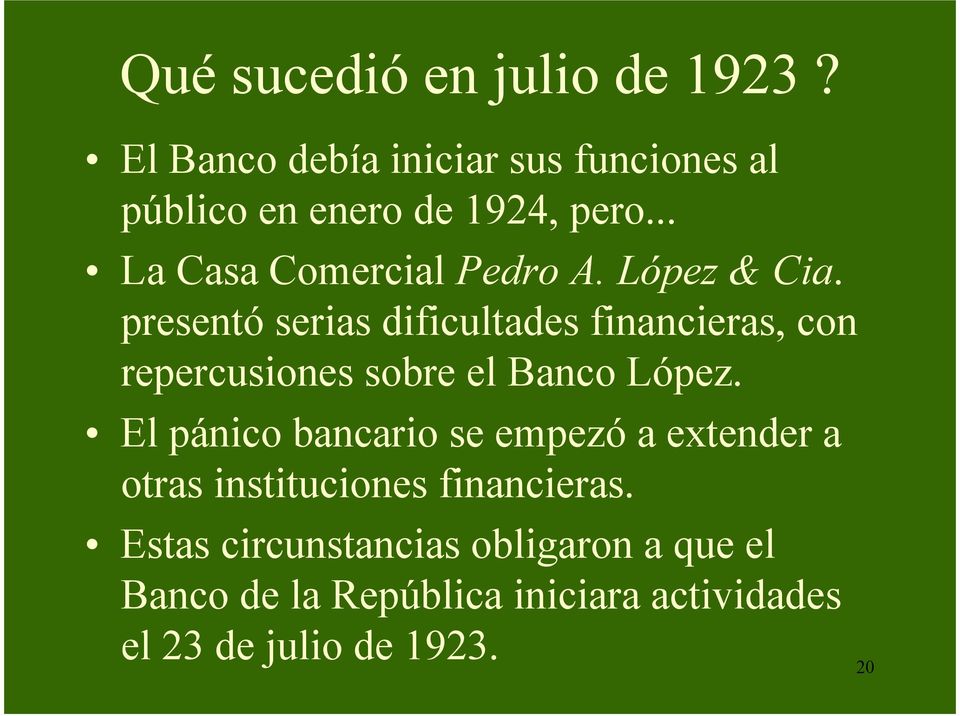 presentó serias dificultades financieras, con repercusiones sobre el Banco López.