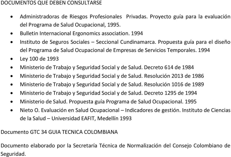 Propuesta guía para el diseño del Programa de Salud Ocupacional de Empresas de Servicios Temporales. 1994 Ley 100 de 1993 Ministerio de Trabajo y Seguridad Social y de Salud.