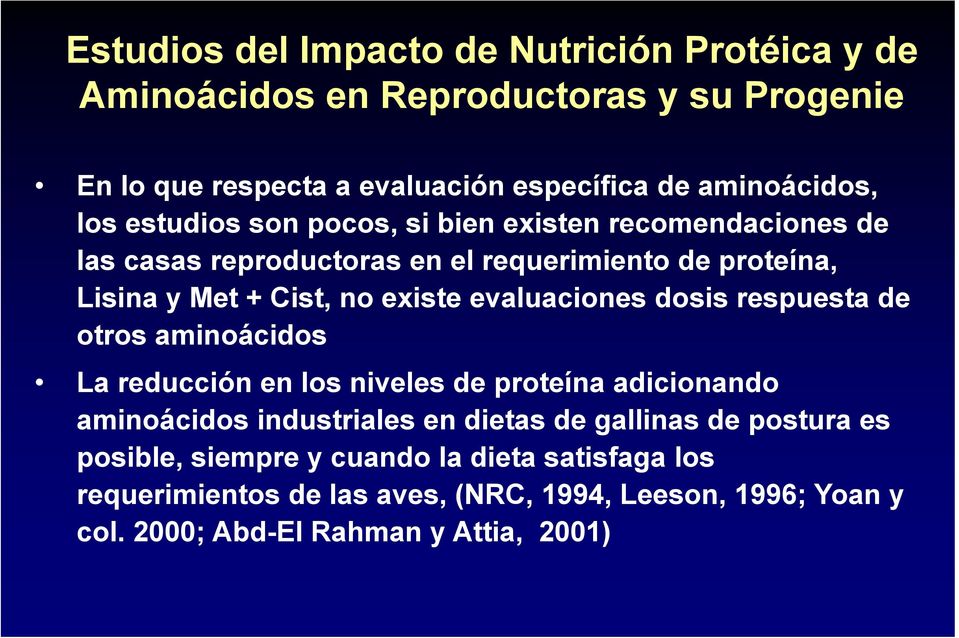 evaluaciones dosis respuesta de otros aminoácidos La reducción en los niveles de proteína adicionando aminoácidos industriales en dietas de gallinas de
