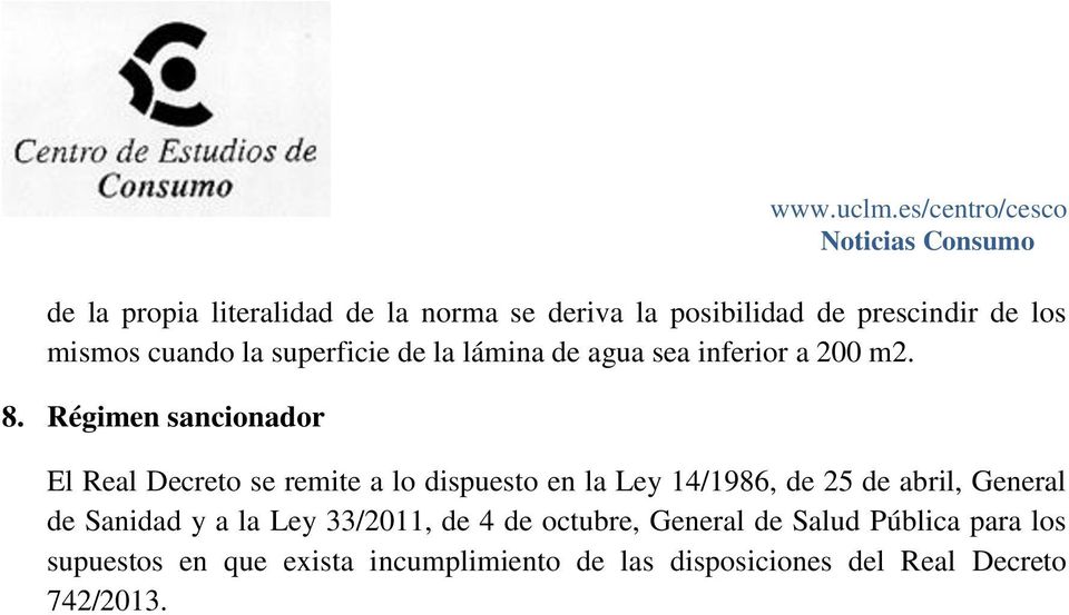 Régimen sancionador El Real Decreto se remite a lo dispuesto en la Ley 14/1986, de 25 de abril, General de