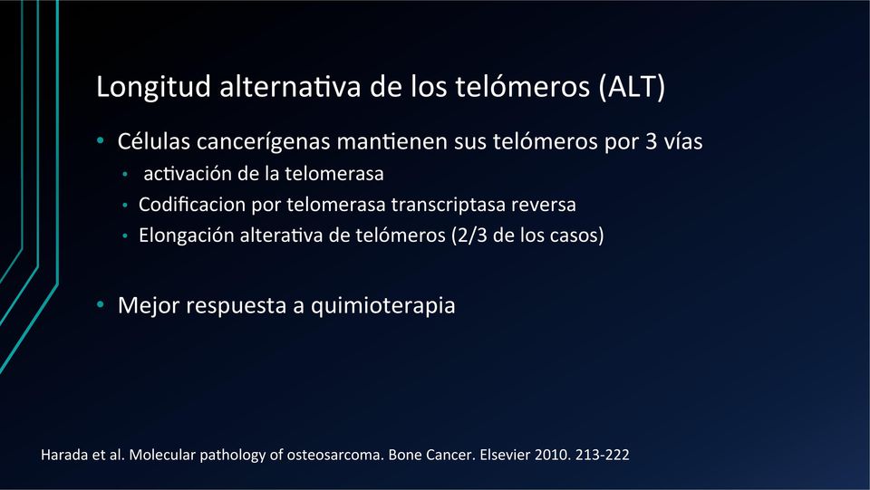 reversa Elongación alterajva de telómeros (2/3 de los casos) Mejor respuesta a