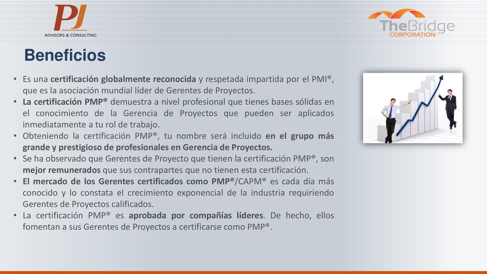 Obteniendo la certificación PMP, tu nombre será incluido en el grupo más grande y prestigioso de profesionales en Gerencia de Proyectos.