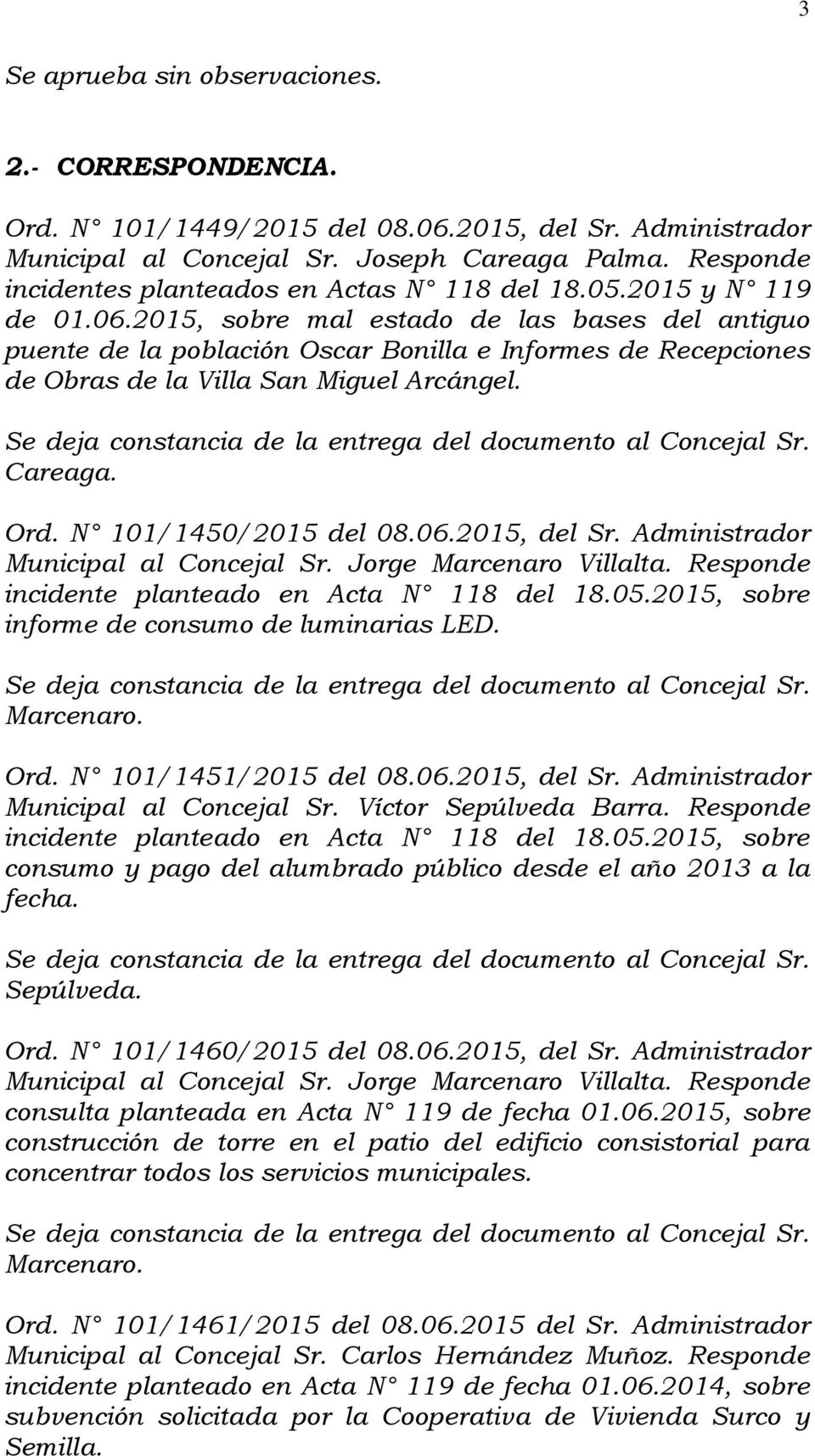 2015, sobre mal estado de las bases del antiguo puente de la población Oscar Bonilla e Informes de Recepciones de Obras de la Villa San Miguel Arcángel.