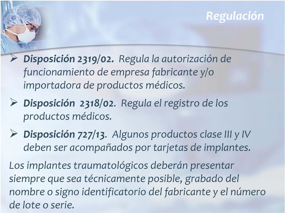 Disposición 2318/02. Regula el registro de los productos médicos. Disposición 727/13.