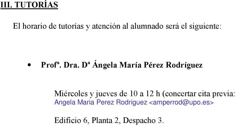 Dª Ángela María Pérez Rodríguez Miércoles y jueves de 10 a 12 h