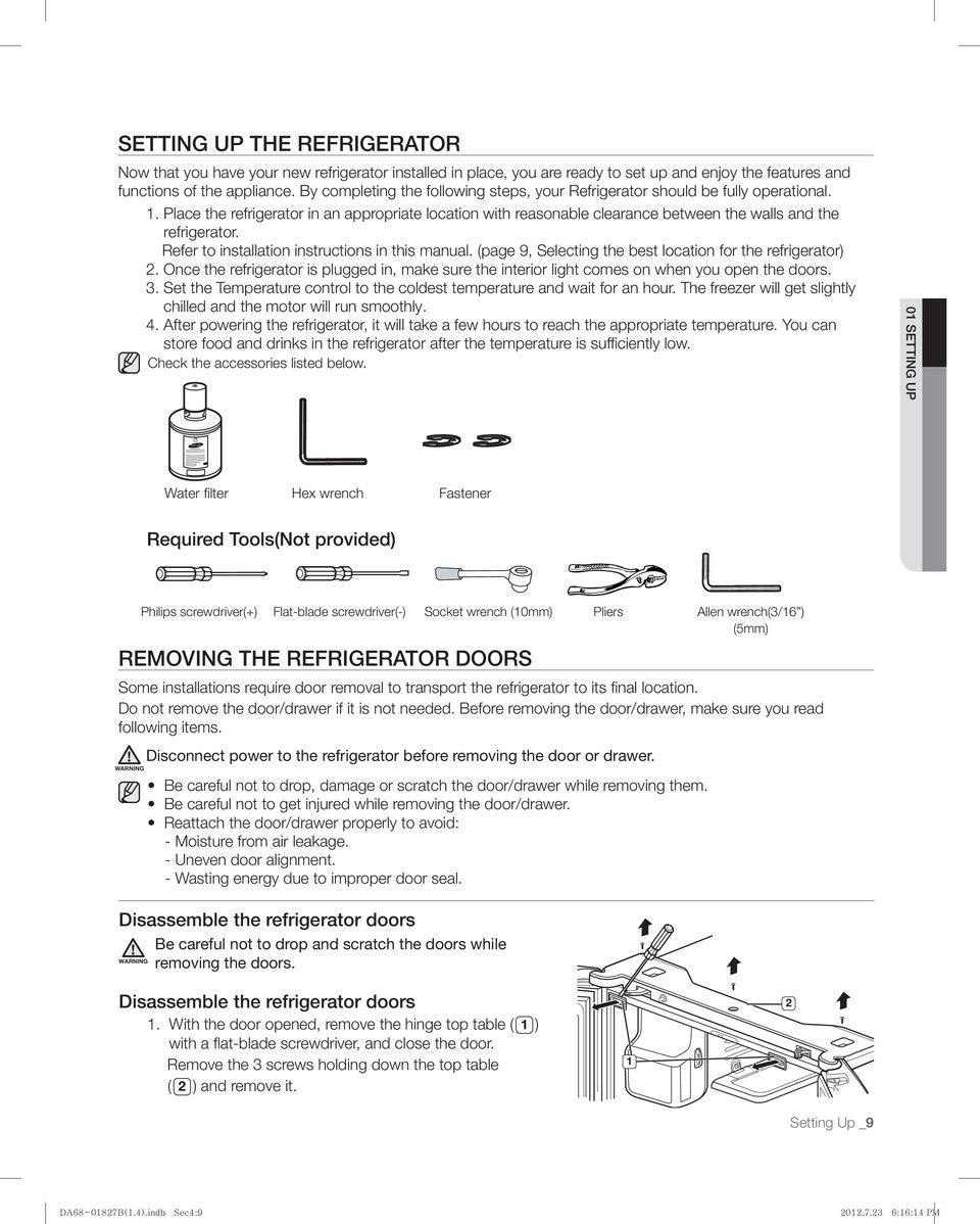 Refer to installation instructions in this manual. (page 9, Selecting the best location for the refrigerator) 2.