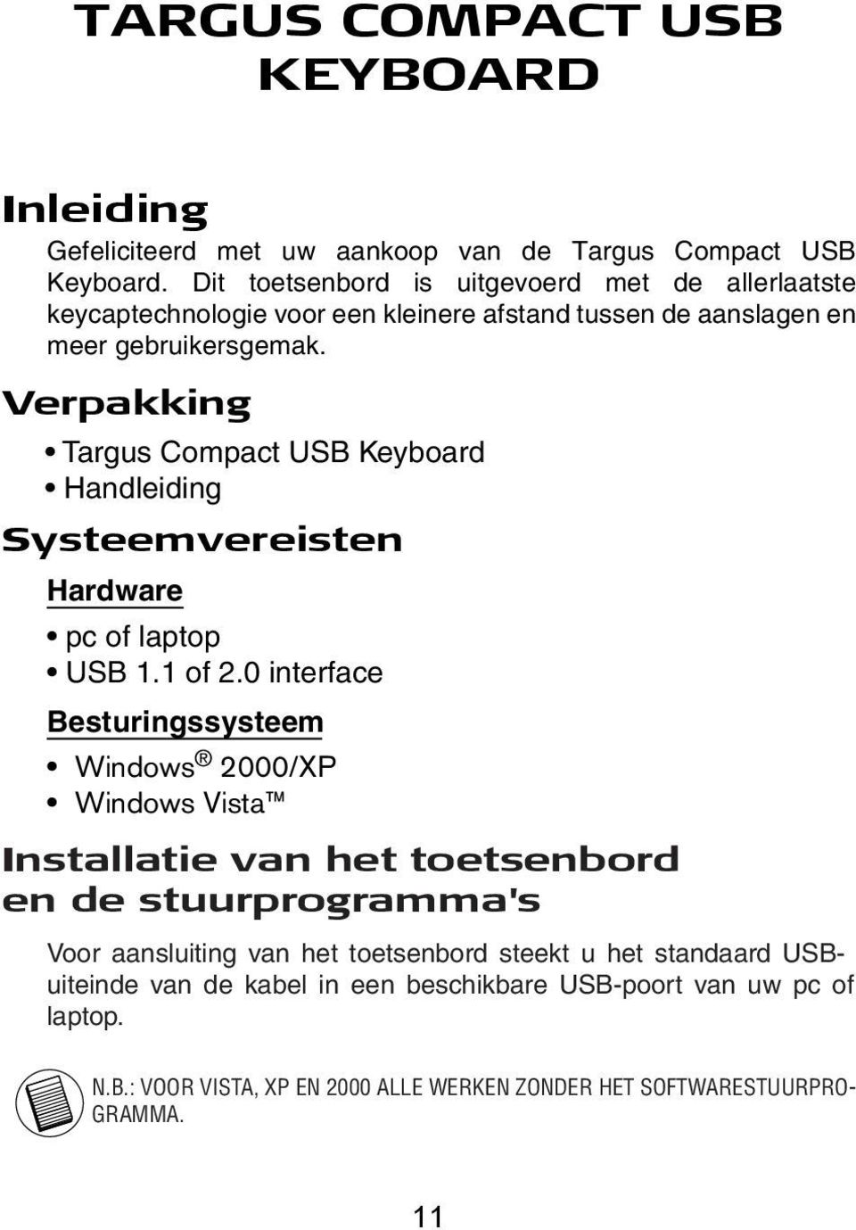 Verpakking Targus Compact USB Keyboard Handleiding Systeemvereisten Hardware pc of laptop USB 1.1 of 2.