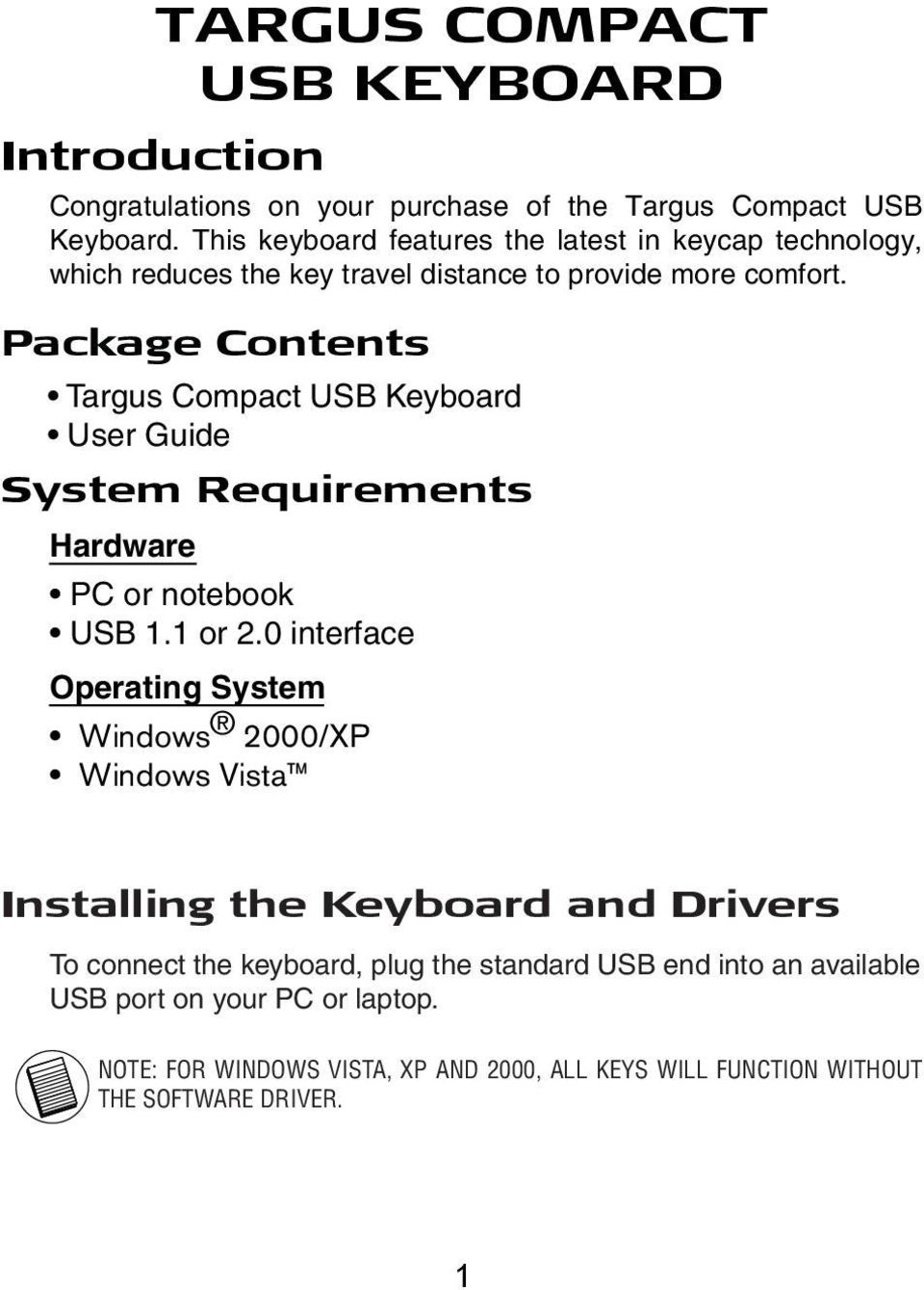 Package Contents Targus Compact USB Keyboard User Guide System Requirements Hardware PC or notebook USB 1.1 or 2.