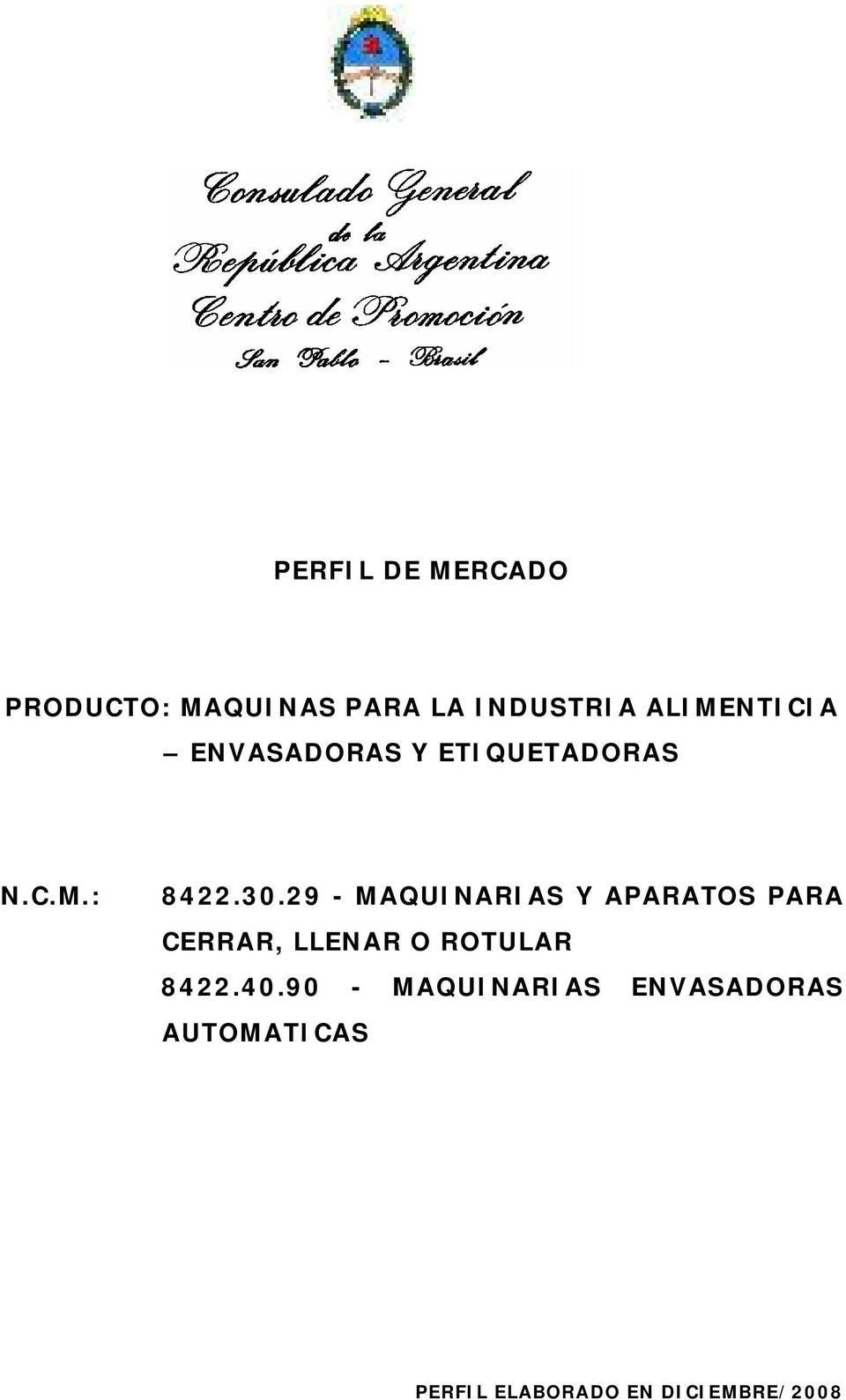 29 - MAQUINARIAS Y APARATOS PARA CERRAR, LLENAR O ROTULAR 8422.