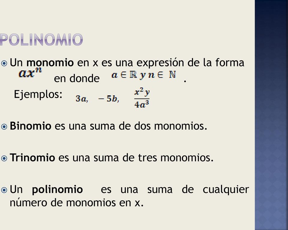 Binomio es una suma de dos monomios.