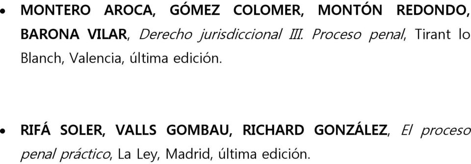 Proceso penal, Tirant lo Blanch, Valencia, última edición.