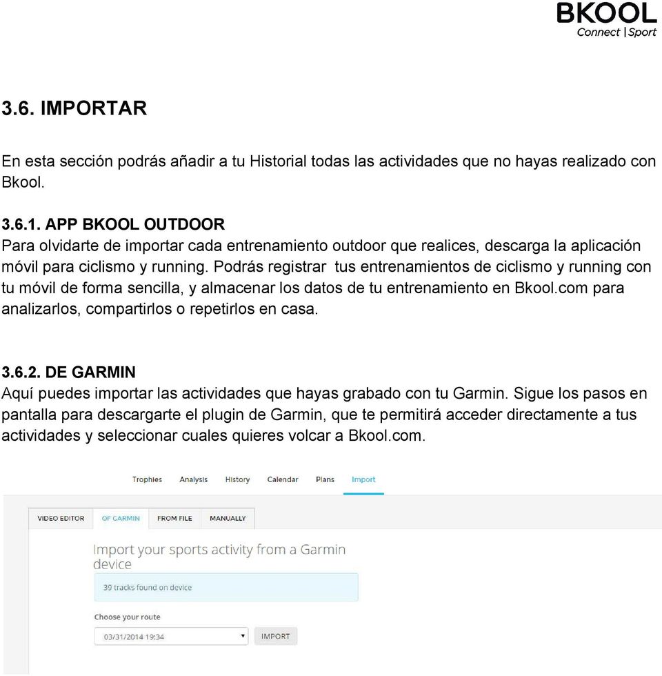 Podrás registrar tus entrenamientos de ciclismo y running con tu móvil de forma sencilla, y almacenar los datos de tu entrenamiento en Bkool.