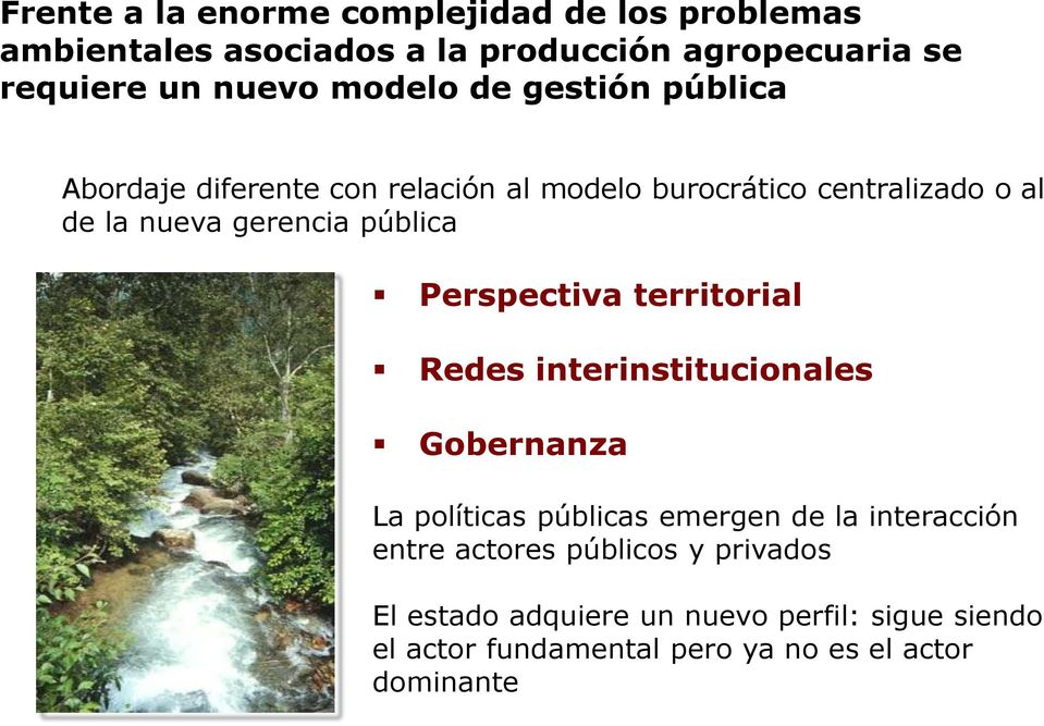 pública Perspectiva territorial Redes interinstitucionales Gobernanza La políticas públicas emergen de la interacción entre