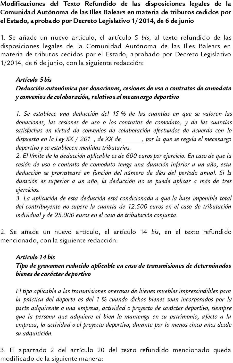 Se añade un nuevo artículo, el artículo 5 bis, al texto refundido de las disposiciones legales de la Comunidad Autónoma de las Illes Balears en materia de tributos cedidos por el Estado, aprobado por