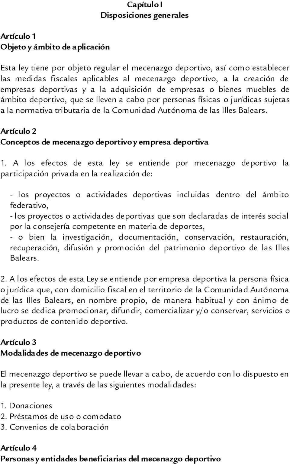 tributaria de la Comunidad Autónoma de las Illes Balears. Artículo 2 Conceptos de mecenazgo deportivo y empresa deportiva 1.