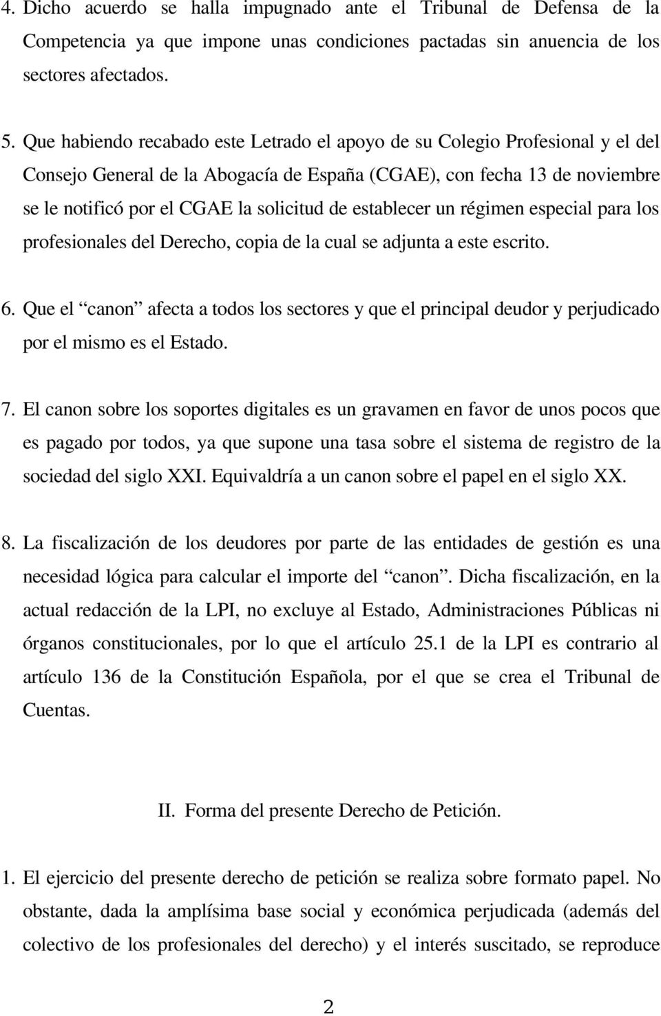 establecer un régimen especial para los profesionales del Derecho, copia de la cual se adjunta a este escrito. 6.