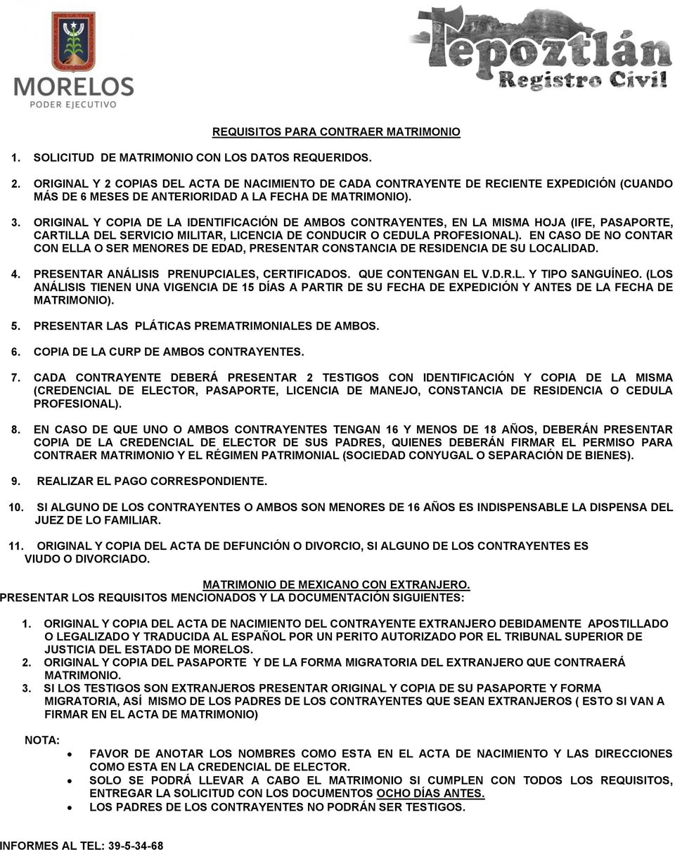 ORIGINAL Y COPIA DE LA IDENTIFICACIÓN DE AMBOS CONTRAYENTES, EN LA MISMA HOJA (IFE, PASAPORTE, CARTILLA DEL SERVICIO MILITAR, LICENCIA DE CONDUCIR O CEDULA PROFESIONAL).