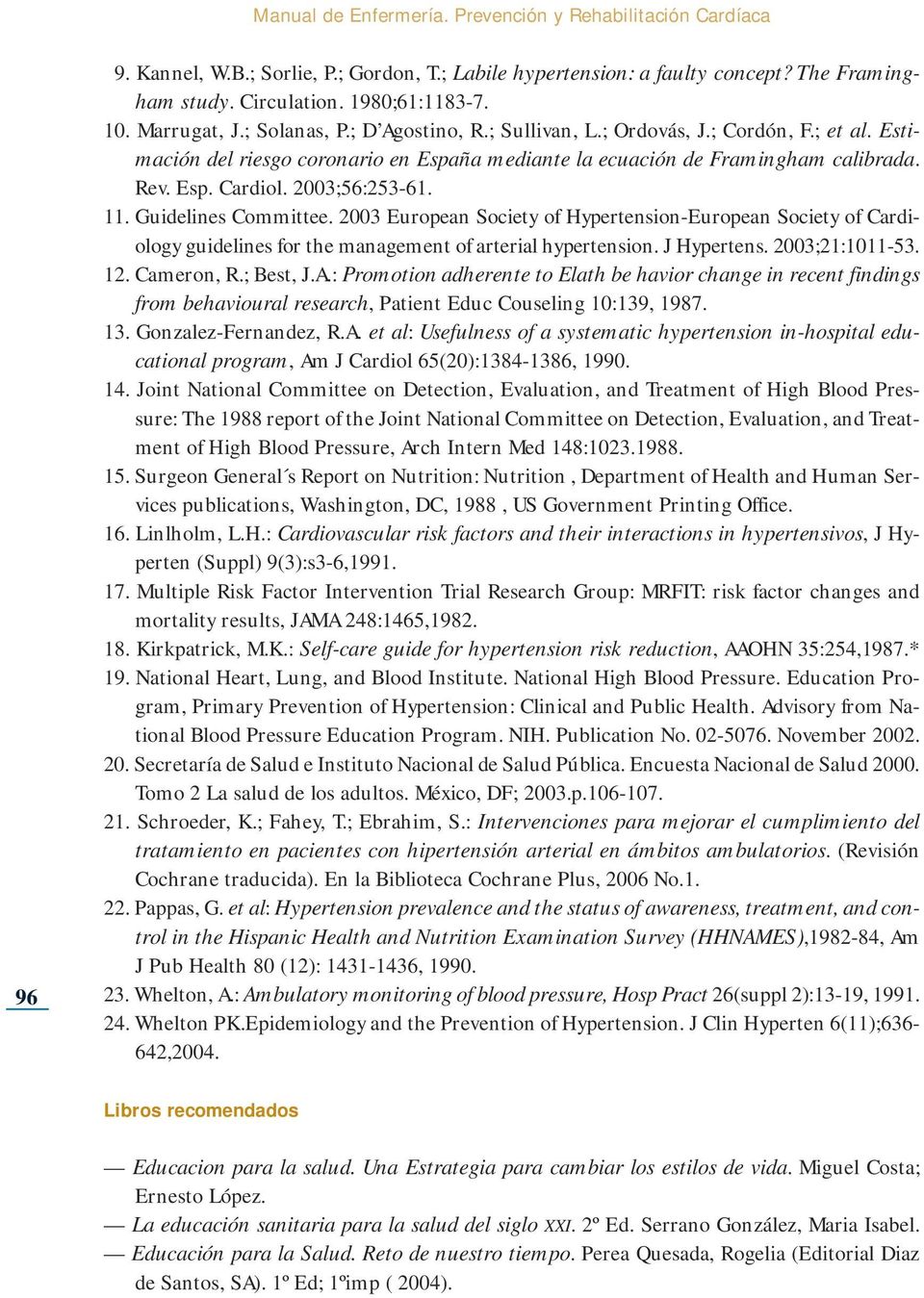 2003;56:253-61. 11. Guidelines Committee. 2003 European Society of Hypertension-European Society of Cardiology guidelines for the management of arterial hypertension. J Hypertens. 2003;21:1011-53. 12.