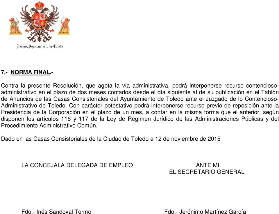 el Tablón de Anuncios de las Casas Consistoriales del Ayuntamiento de Toledo ante el Juzgado de lo Contencioso- Administrativo de Toledo.