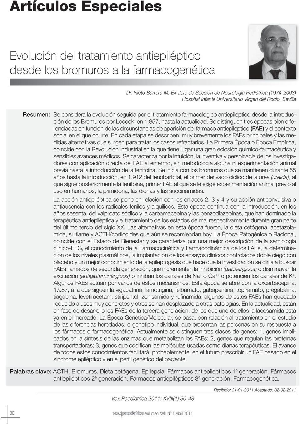 Sevilla Resumen: Se considera la evolución seguida por el tratamiento farmacológico antiepiléptico desde la introducción de los Bromuros por Locock, en 1.857, hasta la actualidad.