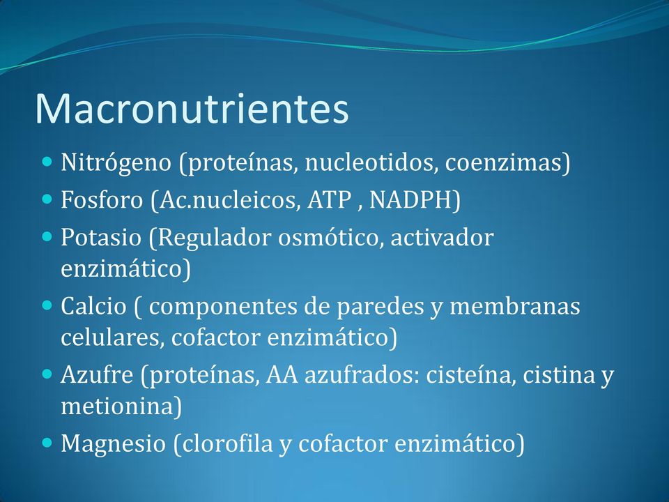componentes de paredes y membranas celulares, cofactor enzimático) Azufre