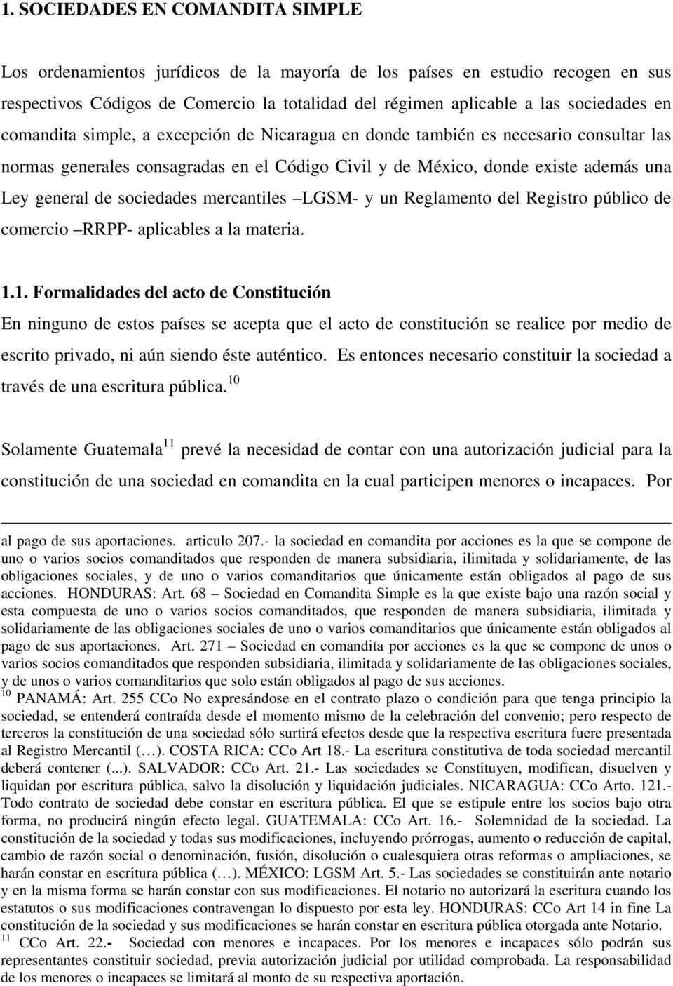 sociedades mercantiles LGSM- y un Reglamento del Registro público de comercio RRPP- aplicables a la materia. 1.