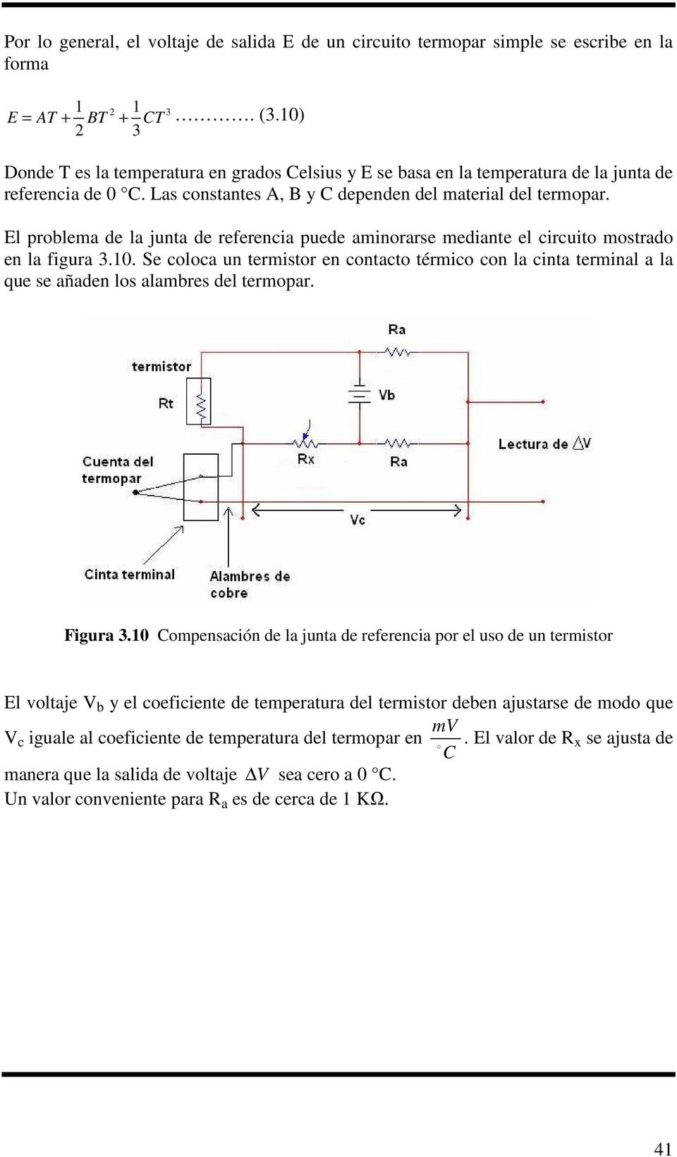 El problema de la junta de referencia puede aminorarse mediante el circuito mostrado en la figura 3.10.