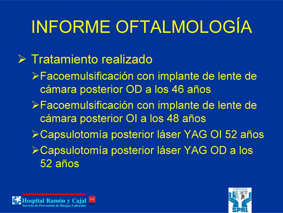 Facoemulsificación con implante de lente de cámara posterior OI a los 48