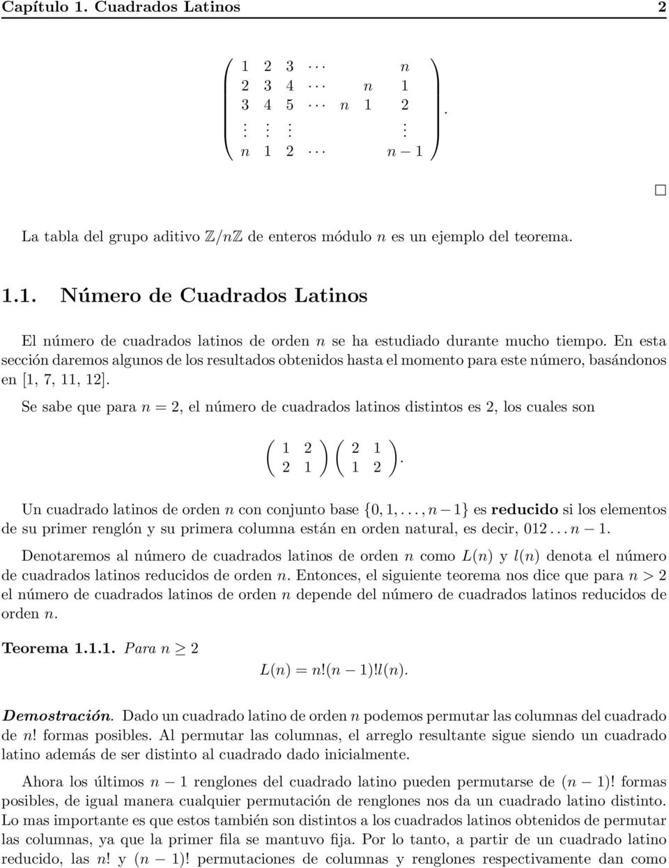 Se sabe que para n = 2, el número de cuadrados latinos distintos es 2, los cuales son ( 1 2 2 1 ) ( 2 1 1 2 Un cuadrado latinos de orden n con conjunto base {0, 1,.