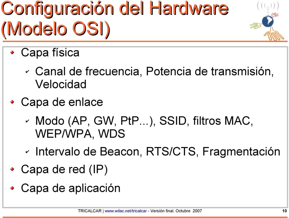 ..), SSID, filtros MAC, WEP/WPA, WDS Intervalo de Beacon, RTS/CTS, Fragmentación