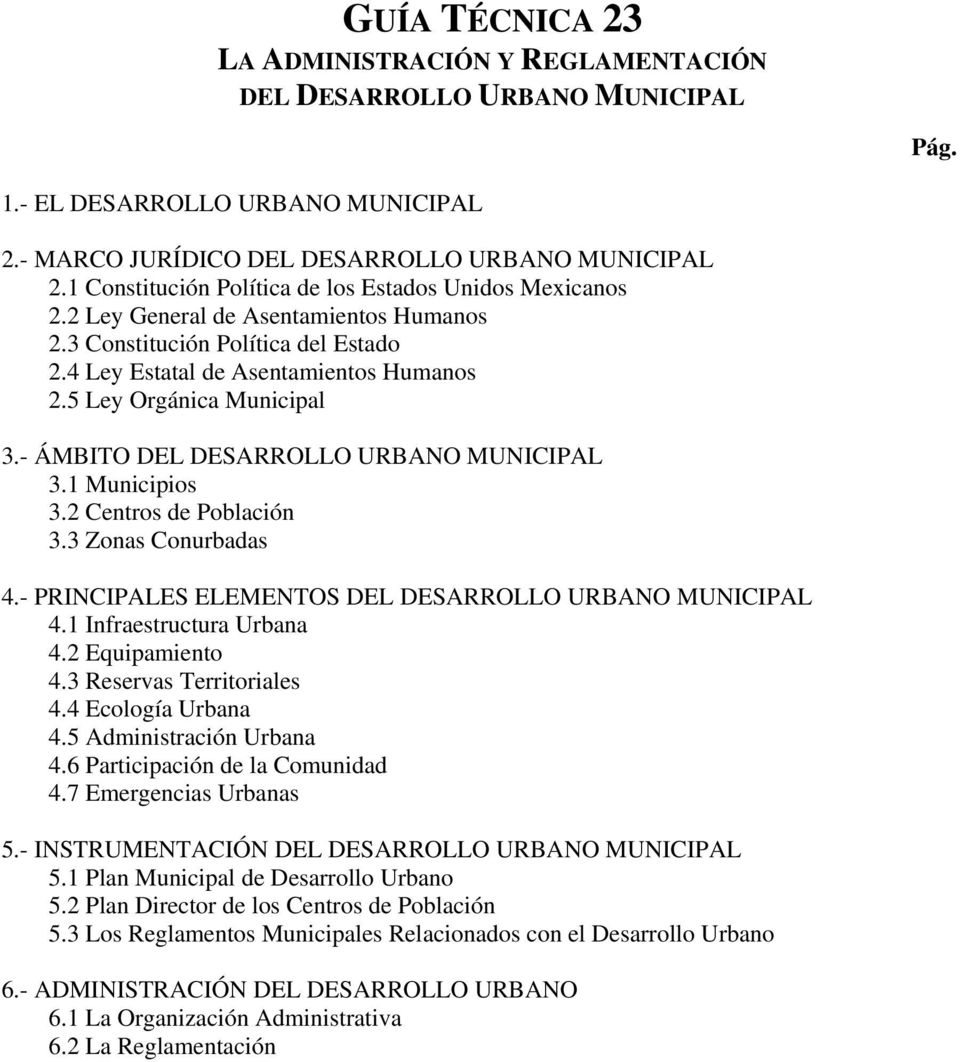 5 Ley Orgánica Municipal 3.- ÁMBITO DEL DESARROLLO URBANO MUNICIPAL 3.1 Municipios 3.2 Centros de Población 3.3 Zonas Conurbadas 4.- PRINCIPALES ELEMENTOS DEL DESARROLLO URBANO MUNICIPAL 4.