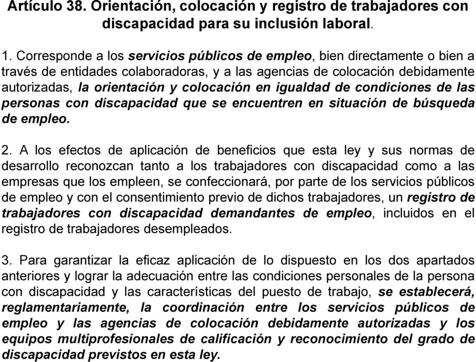 igualdad de condiciones de las personas con discapacidad que se encuentren en situación de búsqueda de empleo. 2.