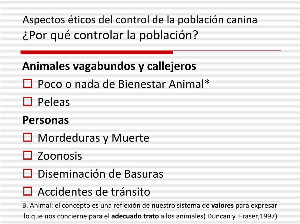 Mordeduras y Muerte Zoonosis Diseminación de Basuras Accidentes de tránsito B.