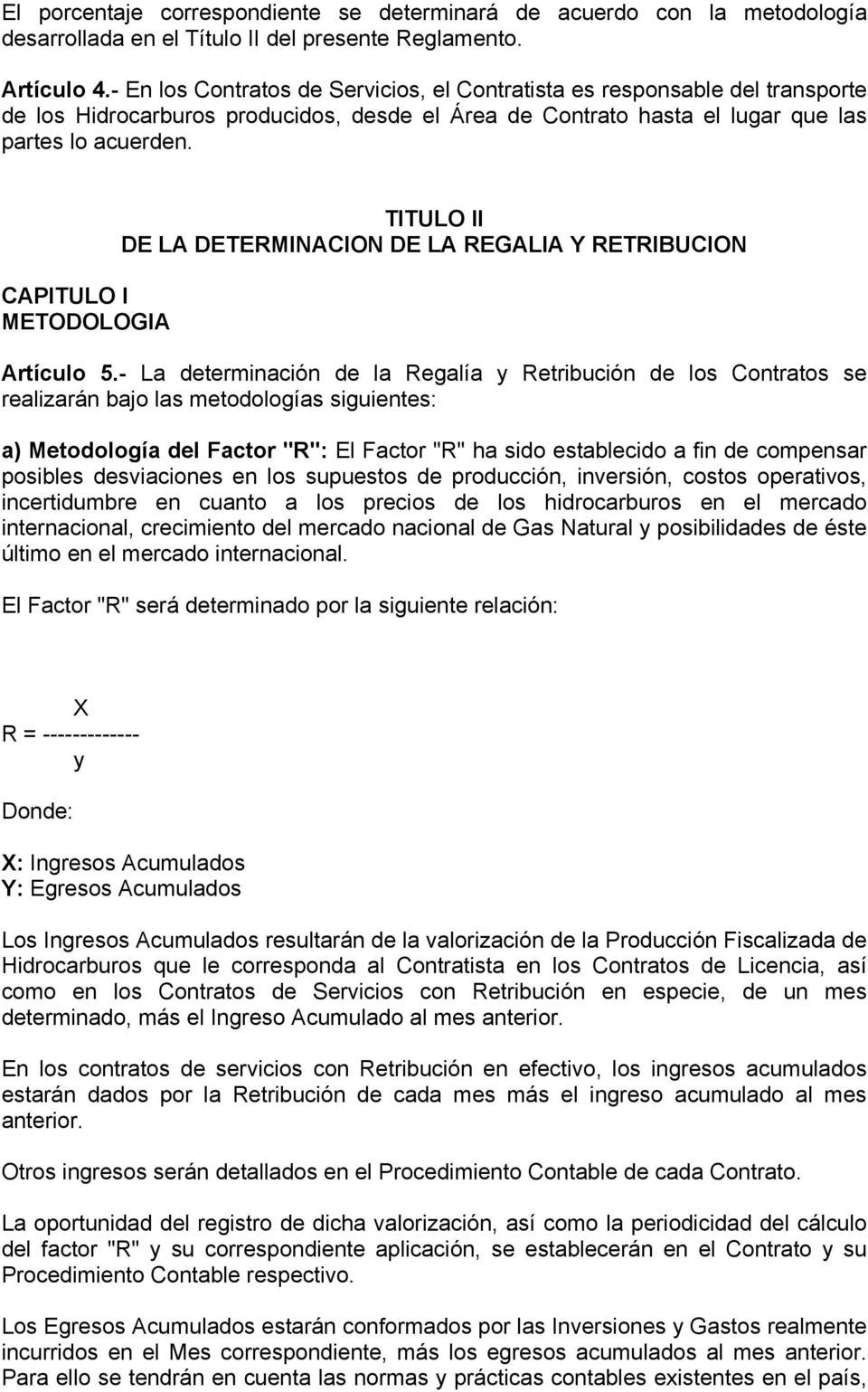 CAPITULO I METODOLOGIA TITULO II DE LA DETERMINACION DE LA REGALIA Y RETRIBUCION Artículo 5.