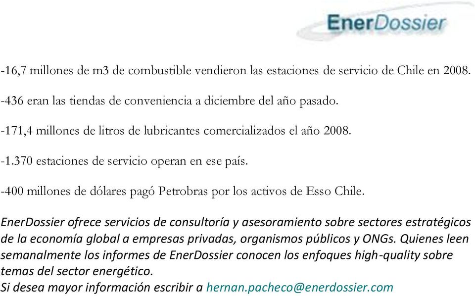 -400 millones de dólares pagó Petrobras por los activos de Esso Chile.