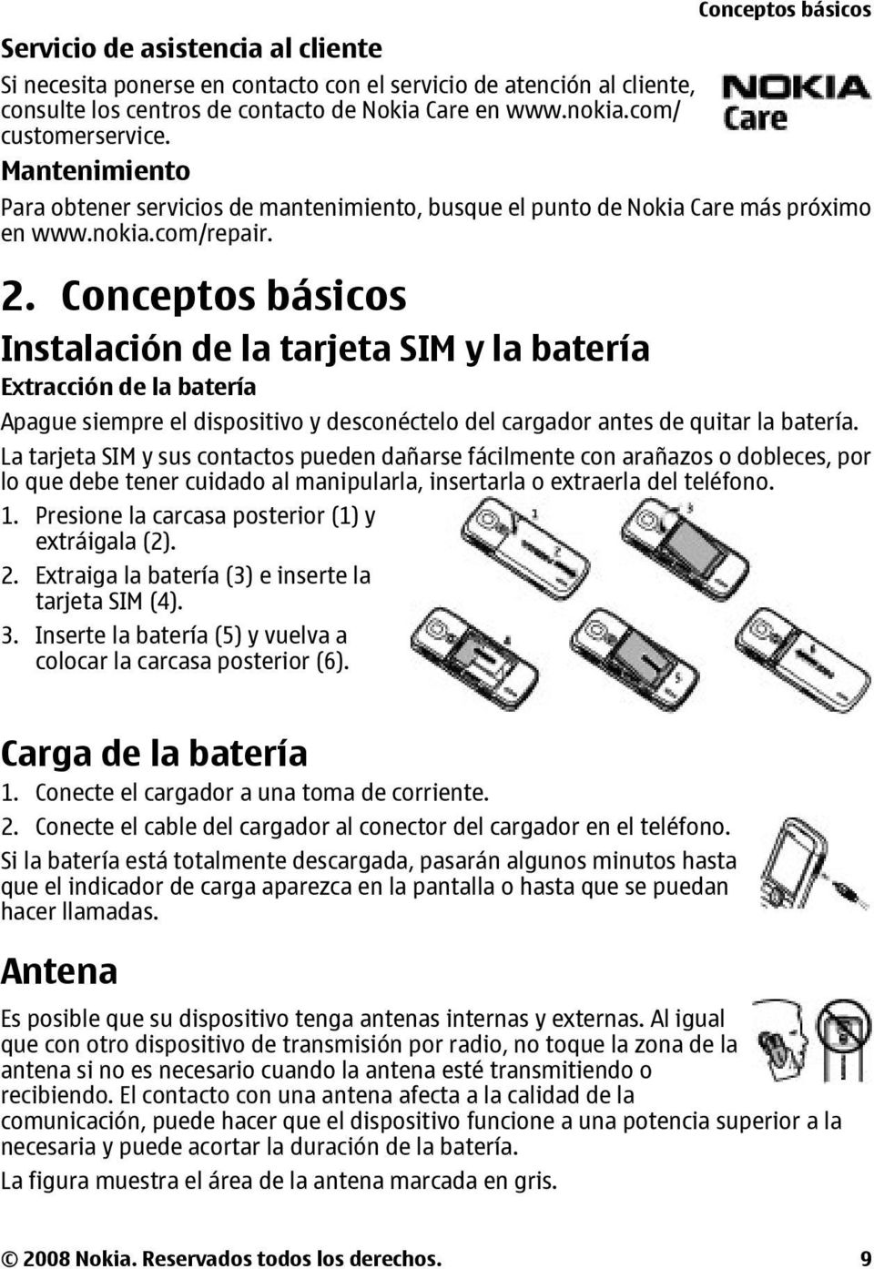 Conceptos básicos Instalación de la tarjeta SIM y la batería Extracción de la batería Conceptos básicos Apague siempre el dispositivo y desconéctelo del cargador antes de quitar la batería.