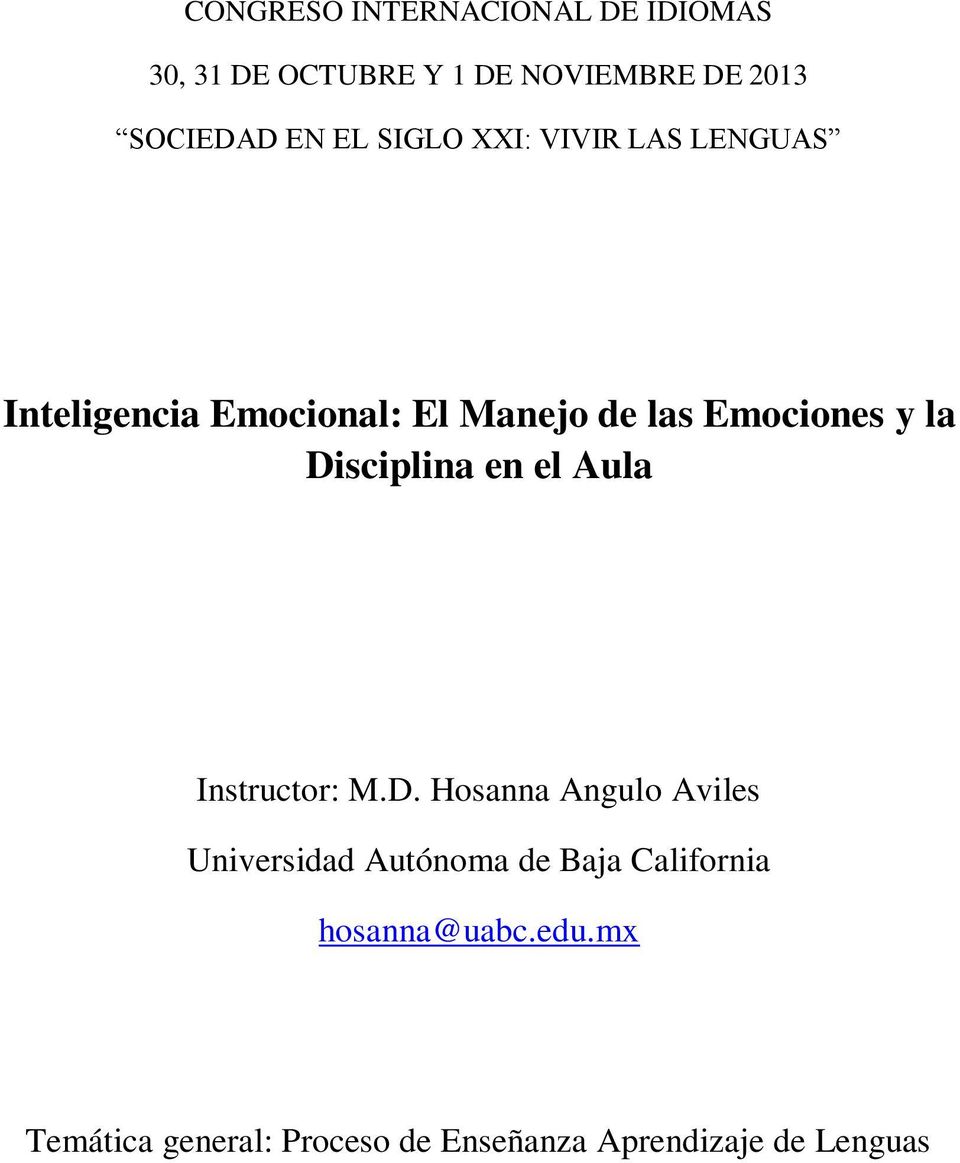 Disciplina en el Aula Instructor: M.D. Hosanna Angulo Aviles Universidad Autónoma de Baja California hosanna@uabc.