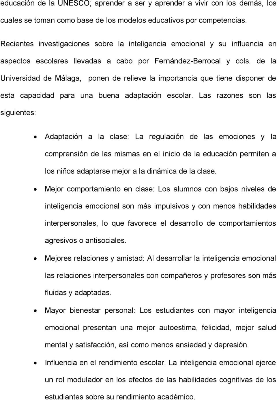 de la Universidad de Málaga, ponen de relieve la importancia que tiene disponer de esta capacidad para una buena adaptación escolar.