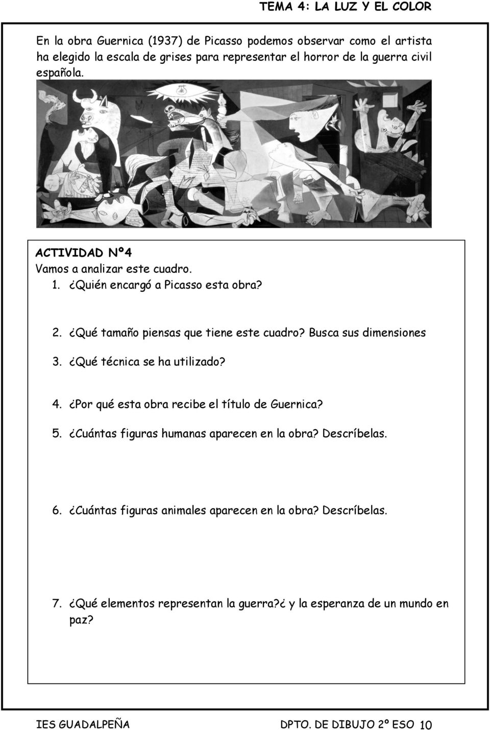 Qué técnica se ha utilizado? 4. Por qué esta obra recibe el título de Guernica? 5. Cuántas figuras humanas aparecen en la obra? Descríbelas. 6.
