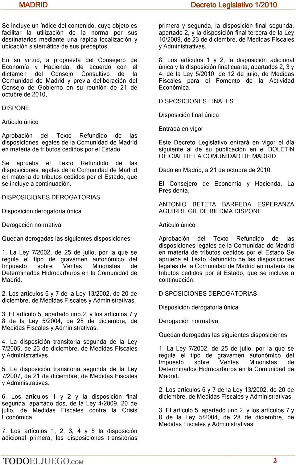 de 21 de octubre de 2010, DISPONE Artículo único Aprobación del Texto Refundido de las disposiciones legales de la Comunidad de Madrid en materia de tributos cedidos por el Estado Se aprueba el Texto