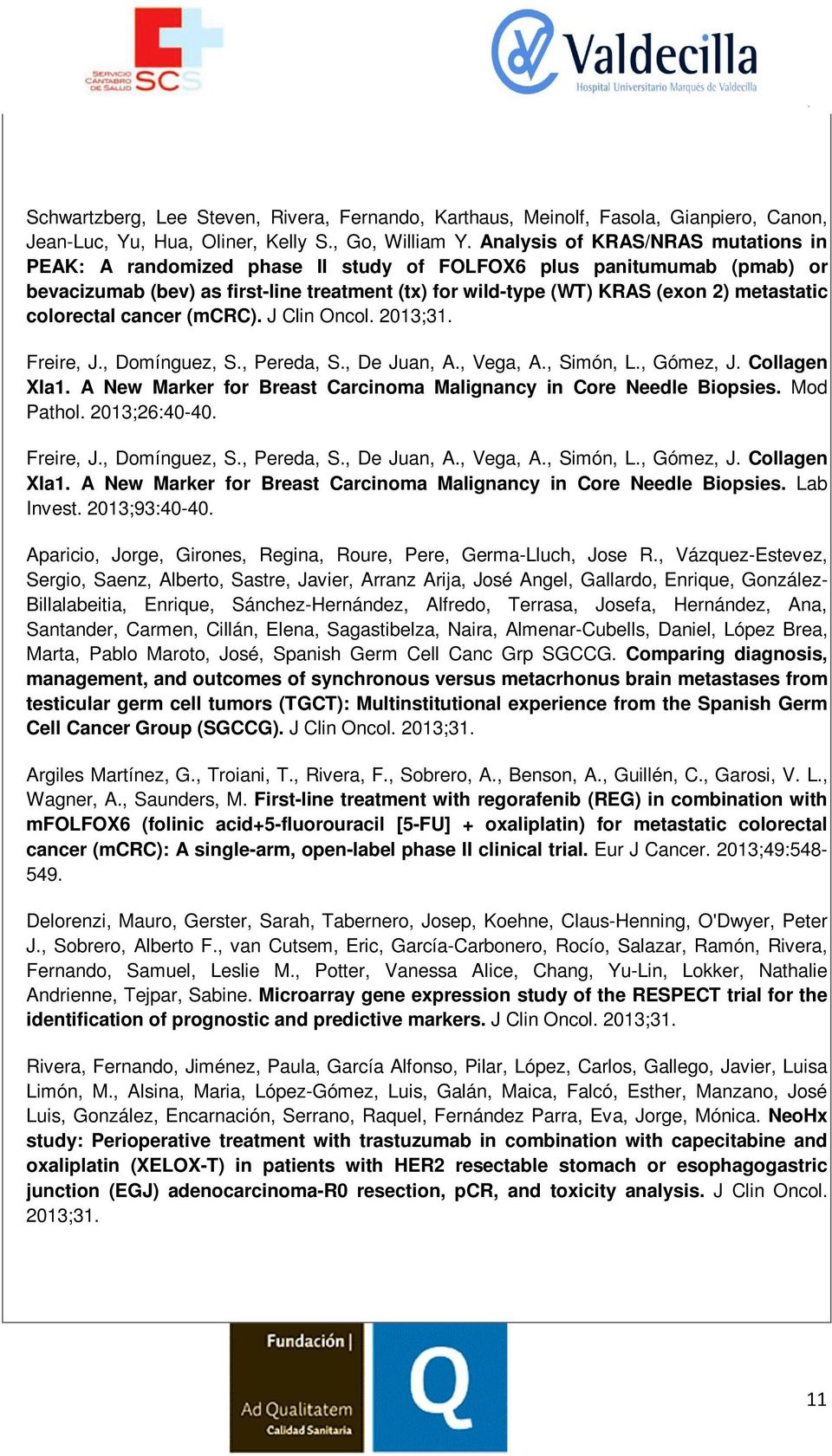 colorectal cancer (mcrc). J Clin Oncol. 2013;31. Freire, J., Domínguez, S., Pereda, S., De Juan, A., Vega, A., Simón, L., Gómez, J. Collagen XIa1.