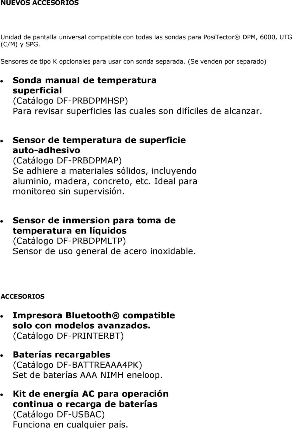 Sensor de temperatura de superficie auto-adhesivo (Catálogo DF-PRBDPMAP) Se adhiere a materiales sólidos, incluyendo aluminio, madera, concreto, etc. Ideal para monitoreo sin supervisión.