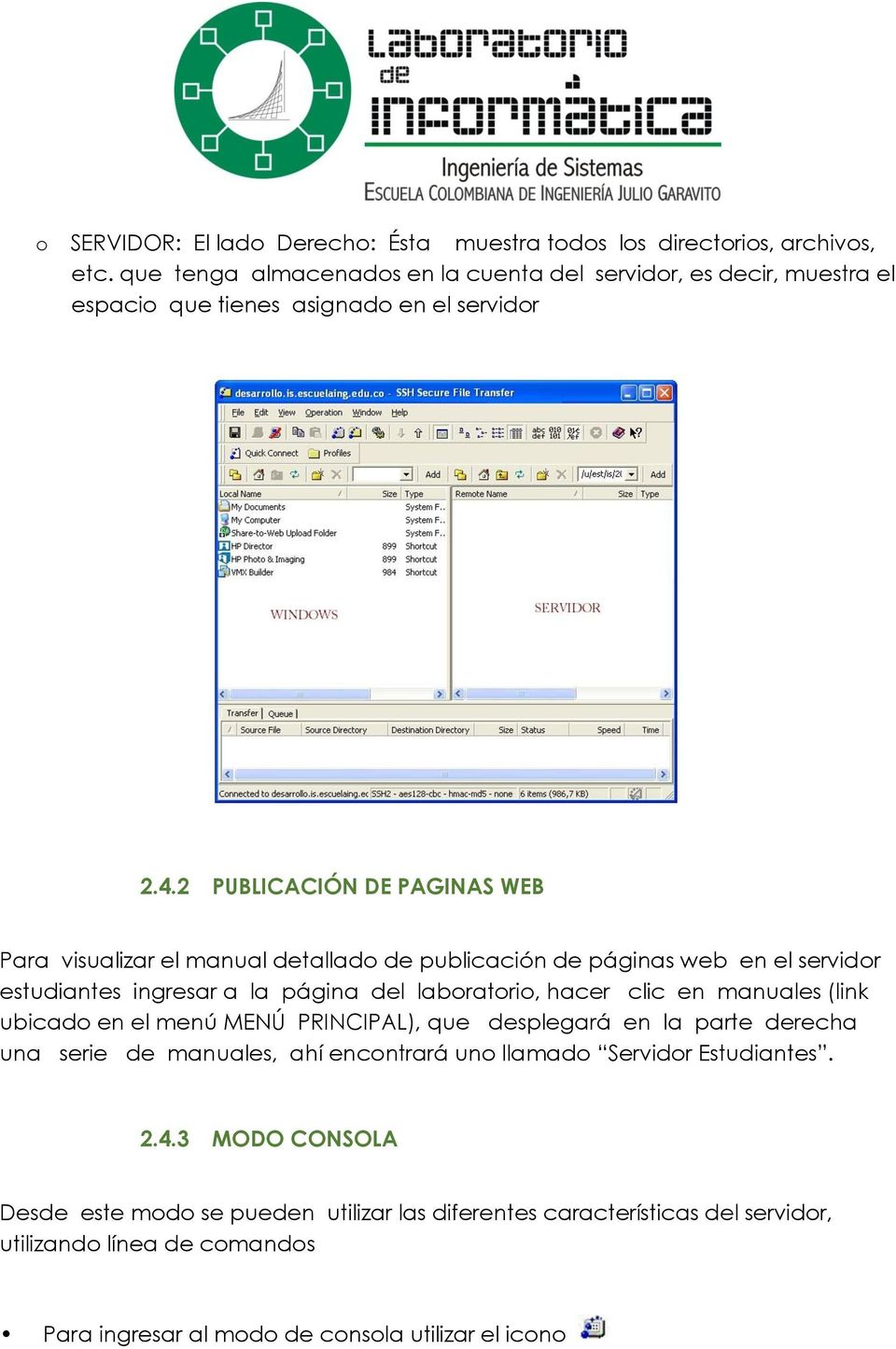 2 PUBLICACIÓN DE PAGINAS WEB Para visualizar el manual detallado de publicación de páginas web en el servidor estudiantes ingresar a la página del laboratorio, hacer clic en