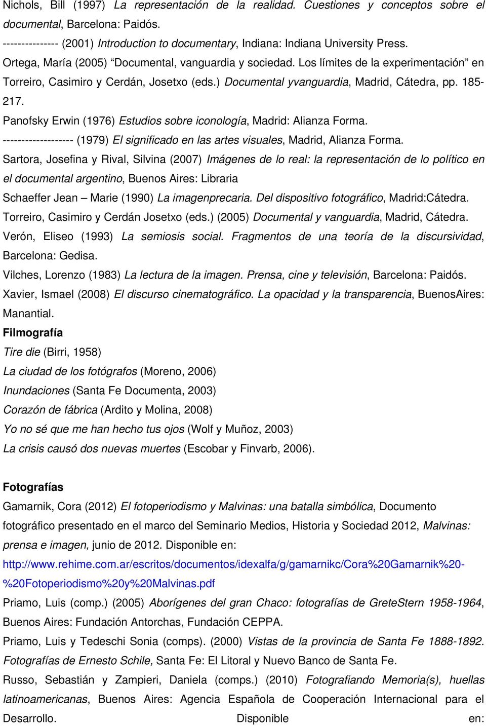 Los límites de la experimentación en Torreiro, Casimiro y Cerdán, Josetxo (eds.) Documental yvanguardia, Madrid, Cátedra, pp. 185-217.