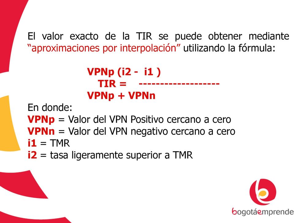 ------------------- VPNp + VPNn En donde: VPNp = Valor del VPN Positivo
