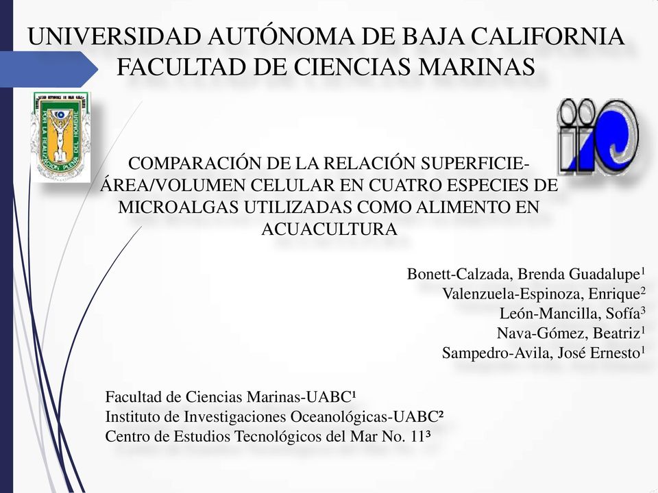 Marinas-UABC¹ Instituto de Investigaciones Oceanológicas-UABC² Centro de Estudios Tecnológicos del Mar No.